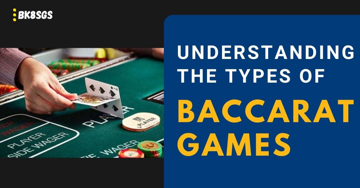 Understanding the types of Baccarat Games
