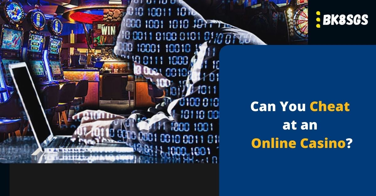 Can You Cheat at an Online Casino