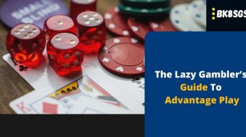 The Lazy Gambler’s Guide To Advantage Play